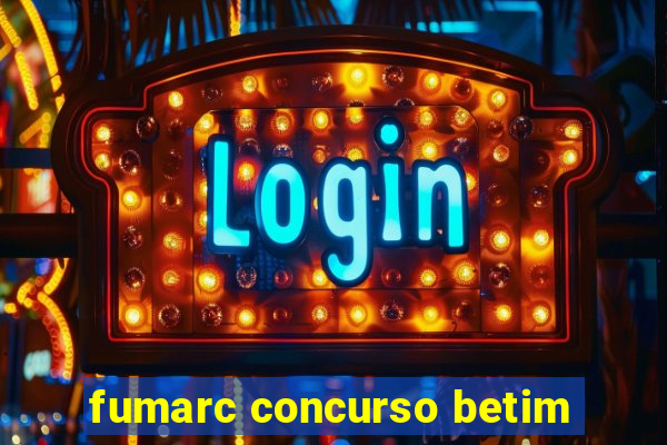 fumarc concurso betim